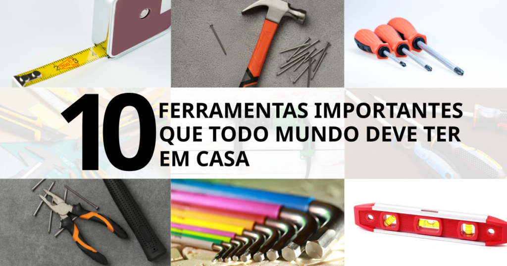 10 Ferramentas Importantes que Todo Mundo Deve Ter em Casa