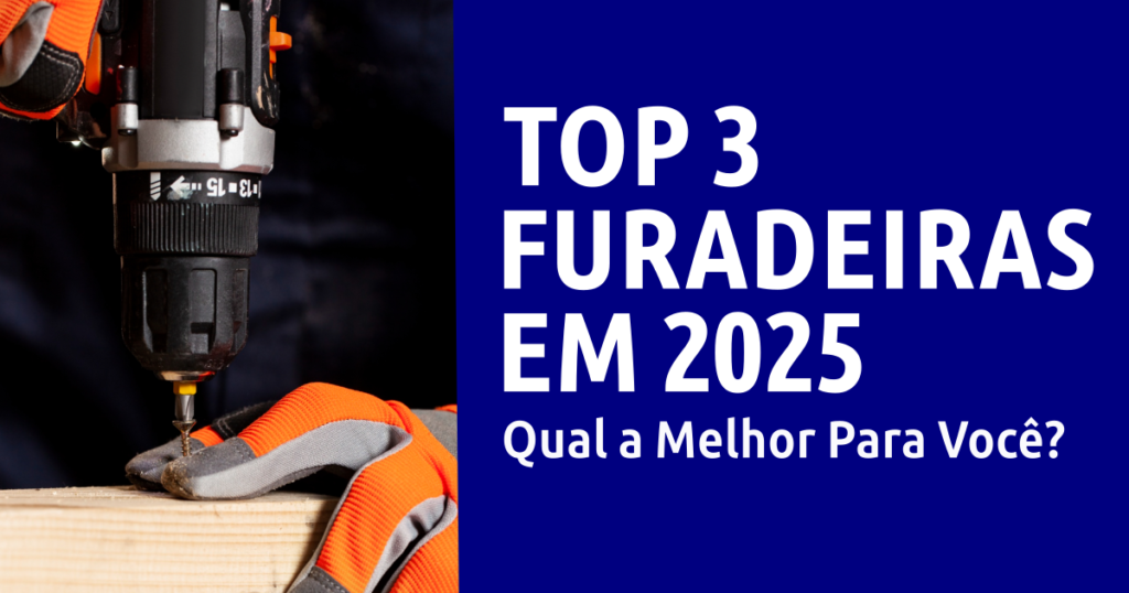 Top 3 Furadeiras em 2025