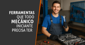 Ferramentas Que Todo Mecânico Iniciante Precisa Ter na Oficina